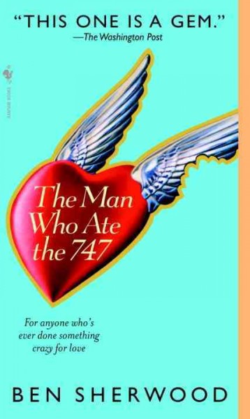 The man who ate the 747 [electronic resource] / Ben Sherwood.