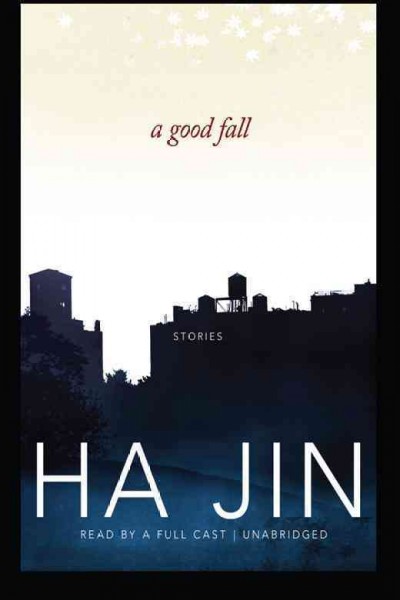 A good fall [electronic resource] : [stories] / by Ha Jin.