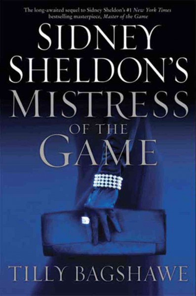 Sidney Sheldon's Mistress of the game [electronic resource] / Tilly Bagshawe.