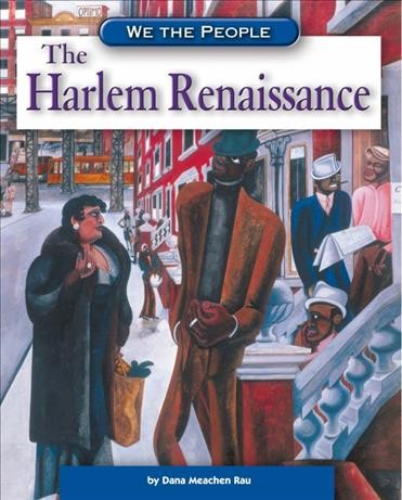 The Harlem Renaissance [electronic resource] / by Dana Meachen Rau.