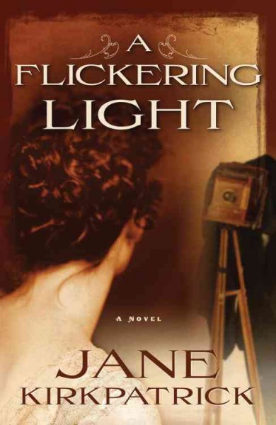 A flickering light [electronic resource] : a novel / Jane Kirkpatrick.