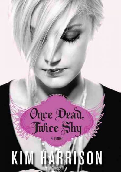 Once dead, twice shy [electronic resource] : a novel / Kim Harrison.