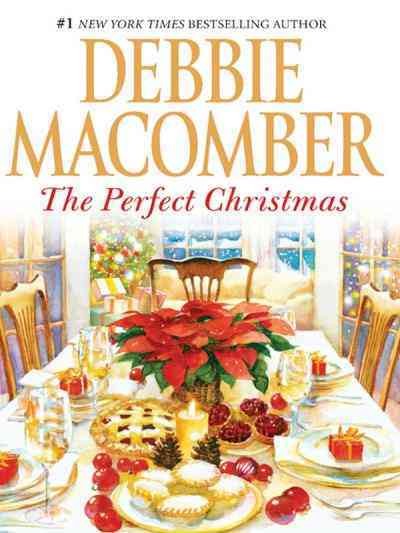 The perfect Christmas [electronic resource] / Debbie Macomber.
