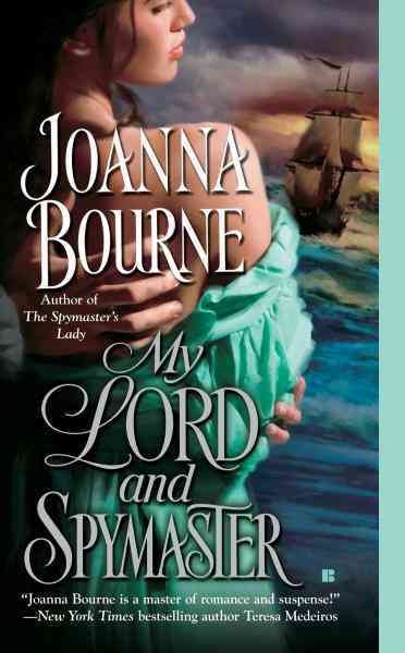 My lord and spymaster [electronic resource] / Joanna Bourne.