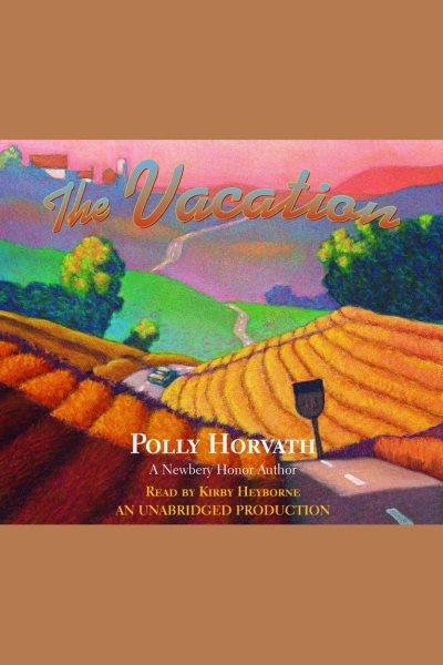 The vacation [electronic resource] / Polly Horvath.