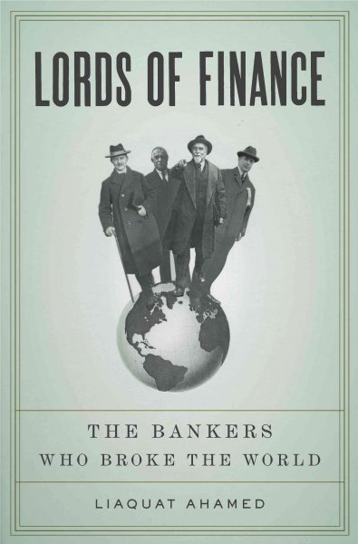 Lords of finance [electronic resource] : the bankers who broke the world / Liaquat Ahamed.