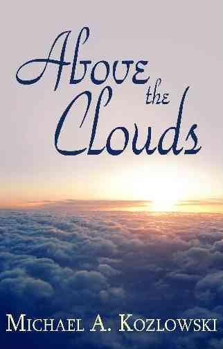 Above the clouds [electronic resource] / Michael A. Kozlowski.