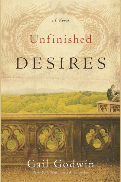 Unfinished desires [electronic resource] : a novel / Gail Godwin.