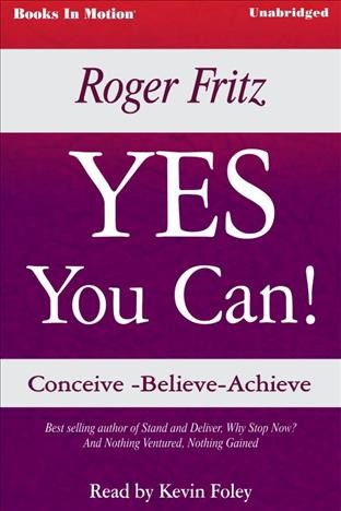 Yes you can! [electronic resource] / by Roger Fritz.