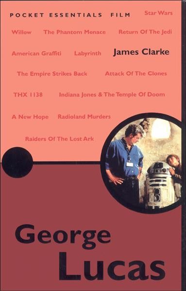 The pocket essential George Lucas [electronic resource] / James Clarke.