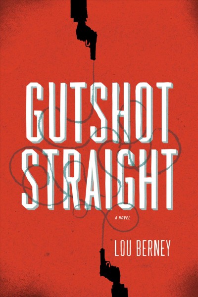 Gutshot straight [electronic resource] / Lou Berney.