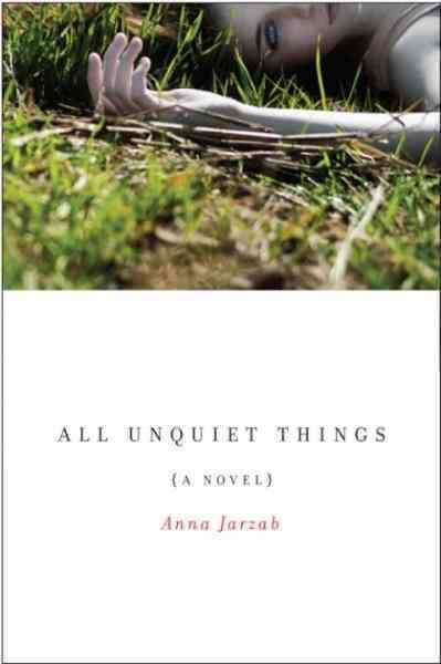 All unquiet things [electronic resource] / Anna Jarzab.