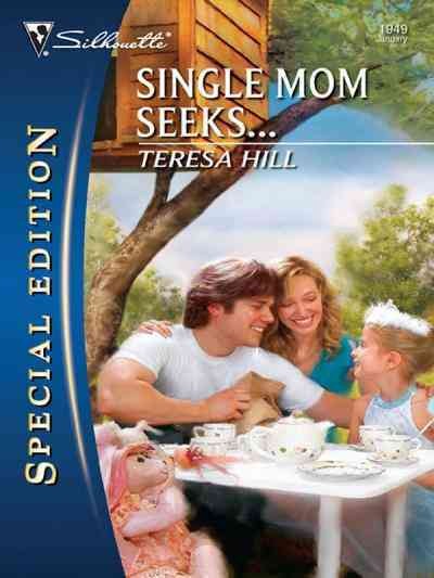 Single mom seeks [electronic resource] / Teresa Hill.