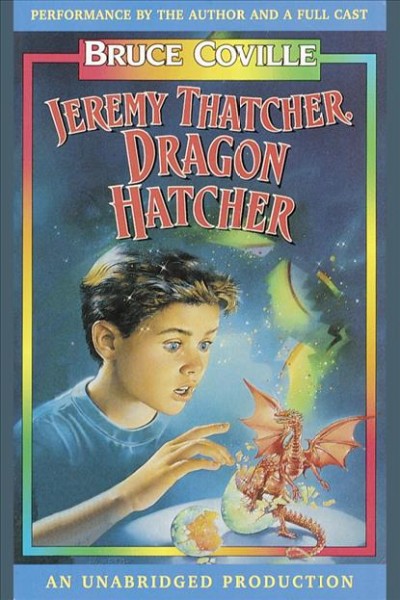 Jeremy Thatcher, dragon hatcher [electronic resource] / Bruce Coville.