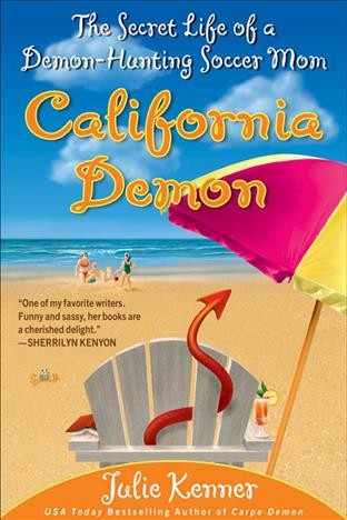 California demon [electronic resource] : the secret life of a demon-hunting soccer mom / Julie Kenner.