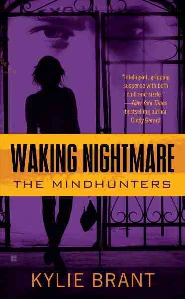 Waking nightmare [electronic resource] : the mindhunters / Kylie Brant.