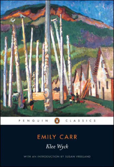 Klee Wyck [electronic resource] / Emily Carr ; with an introduction by Susan Vreeland.