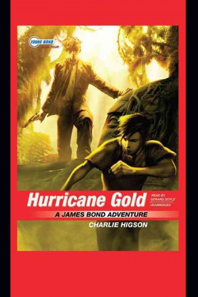 Hurricane gold [electronic resource] : a James Bond adventure / Charlie Higson.