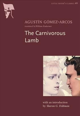 The carnivorous lamb [electronic resource] / Agustín Gómez-Arcos; translated from the French by William Rodarmor.