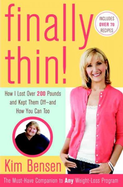 Finally thin! [electronic resource] : how I lost over 200 pounds and kept them off : and how you can too / Kim Bensen.