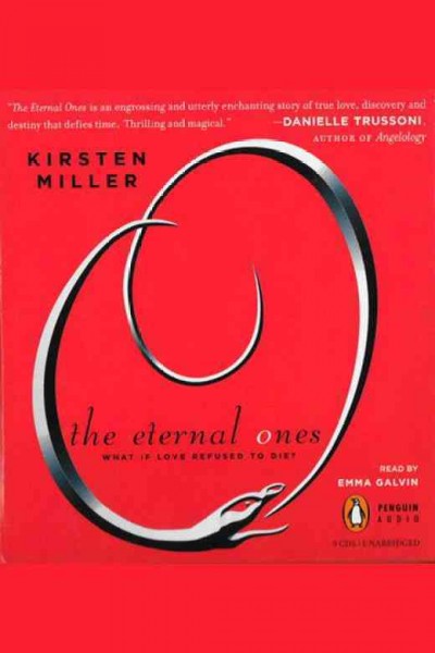 The eternal ones [electronic resource] : what if love refused to die? / Kirsten Miller.