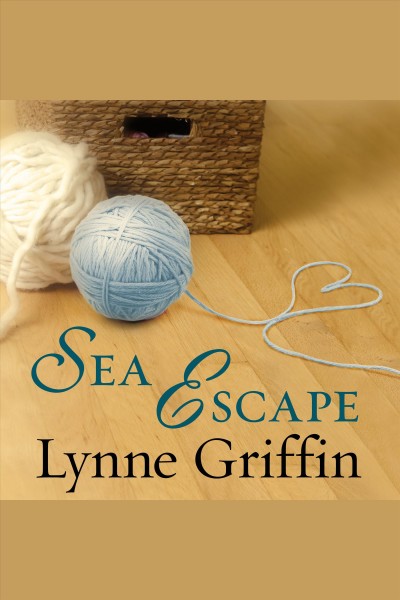 Sea escape [electronic resource] : a novel / Lynne Griffin.