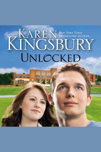 Unlocked [electronic resource] / Karen Kingsbury.