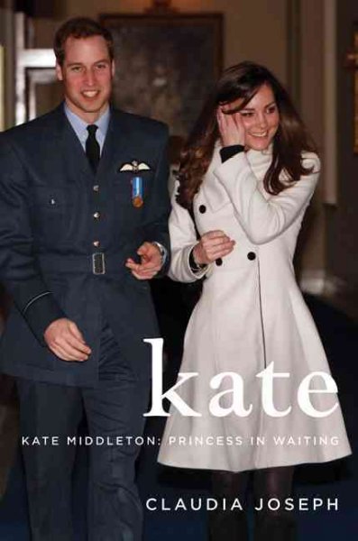 Kate [electronic resource] : Kate Middleton : princess in waiting / Claudia Joseph.