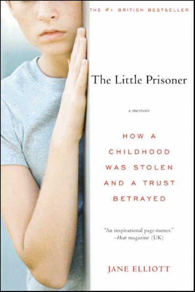 The little prisoner [electronic resource] : a memoir / Jane Elliott with Andrew Crofts.