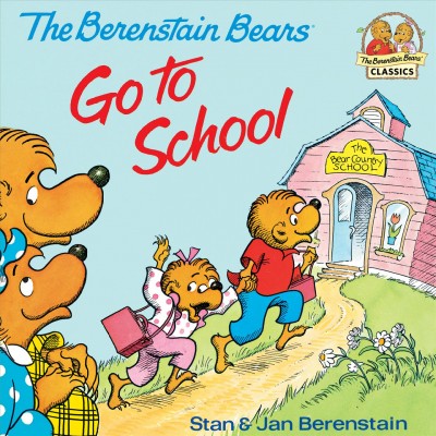 Berenstain bears go to school [electronic resource] / Stan & Jan Berenstain.
