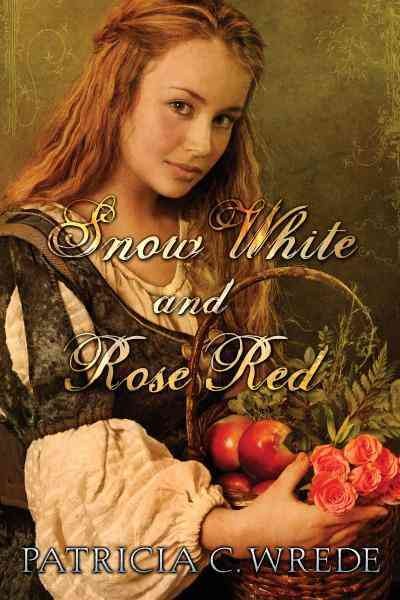 Snow White and Rose Red [electronic resource] / Patricia C. Wrede.