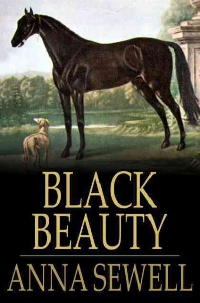 Black Beauty [electronic resource] : the autobiography of a horse / Anna Sewell.