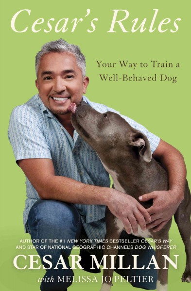 Cesar's rules [electronic resource] : your way to train a well-behaved dog / Cesar Millan with Melissa Jo Peltier.