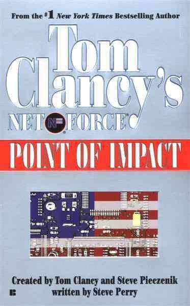Tom Clancy's Net force. Point of impact [electronic resource] / [created by] Tom Clancy and Steve Pieczenik ; written by Steve Perry.