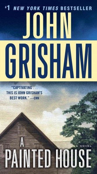 A painted house [electronic resource] : a novel / by John Grisham.