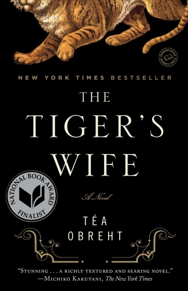 The tiger's wife [electronic resource] : a novel / Téa Obreht.