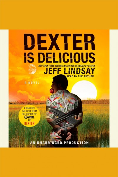 Dexter is delicious [electronic resource] / Jeff Lindsay.