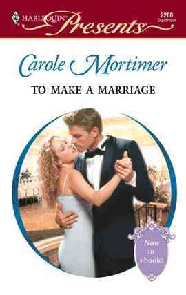 To make a marriage [electronic resource] / Carole Mortimer.