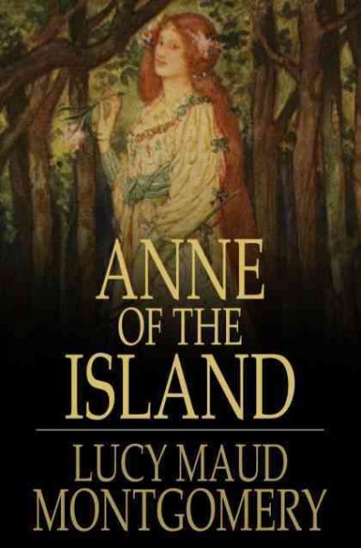 Anne of the Island [electronic resource] / Lucy Maud Montgomery.