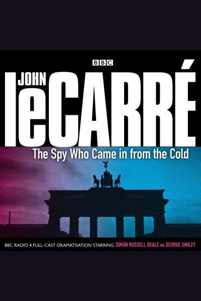 Spy who came in from the cold [electronic resource] / John Le Carré.