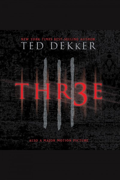 Thr3e [electronic resource] / by Ted Dekker.