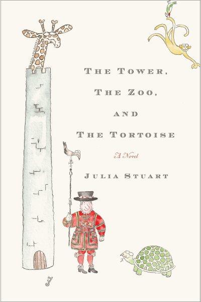 The tower, the zoo, and the tortoise [electronic resource] / Julia Stuart.