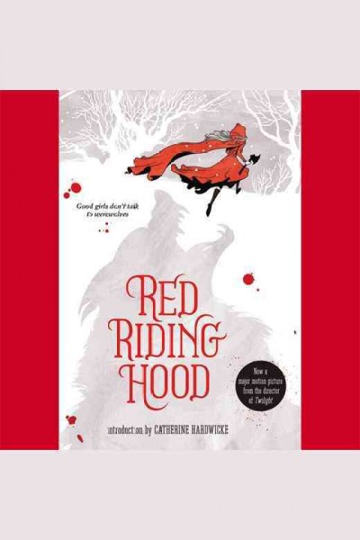 Red Riding Hood [electronic resource] / Sarah Blakley-Cartwright ; [based on a screenplay written by] David Leslie Johnson ; [introduction by Catherine Hardwicke].