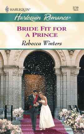 Bride fit for a prince [electronic resource] / Rebecca Winters.