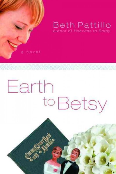 Earth to Betsy [electronic resource] : a novel / Beth Pattillo.