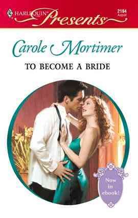 To become a bride [electronic resource] / Carole Mortimer.