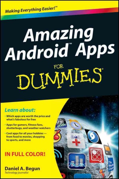 Amazing Android apps for dummies [electronic resource] / by Daniel A. Begun.