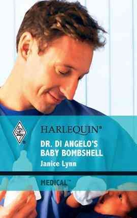 Dr. Di Angelo's baby bombshell [electronic resource] / Janice Lynn.