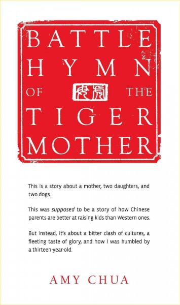 Battle hymn of the tiger mother [electronic resource] / Amy Chua.