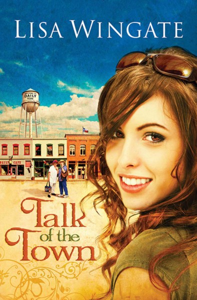 Talk of the town [electronic resource] / Lisa Wingate.